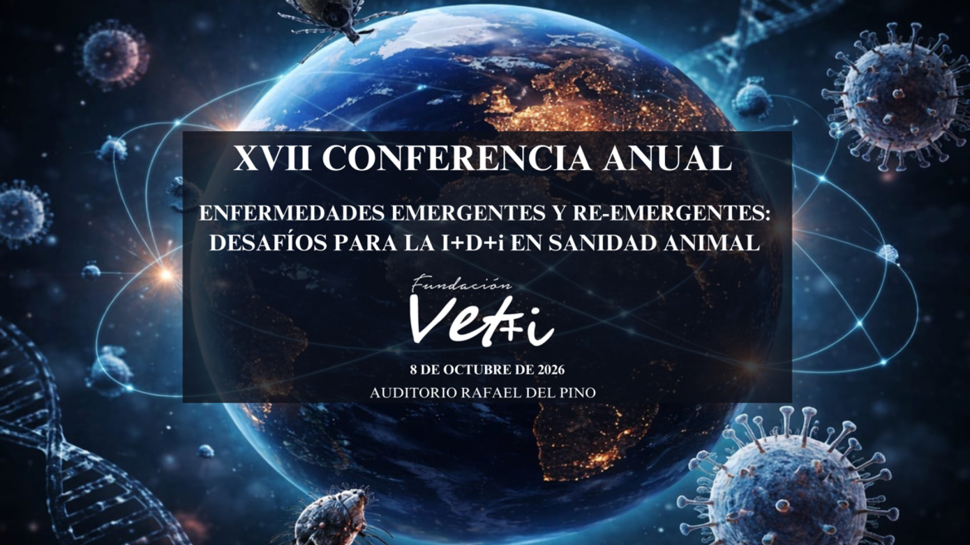 XVII Conferencia Anual Vet+i  Enfermedades Emergentes y Reemergentes:  Desafíos para la I+D+i en Sanidad Animal